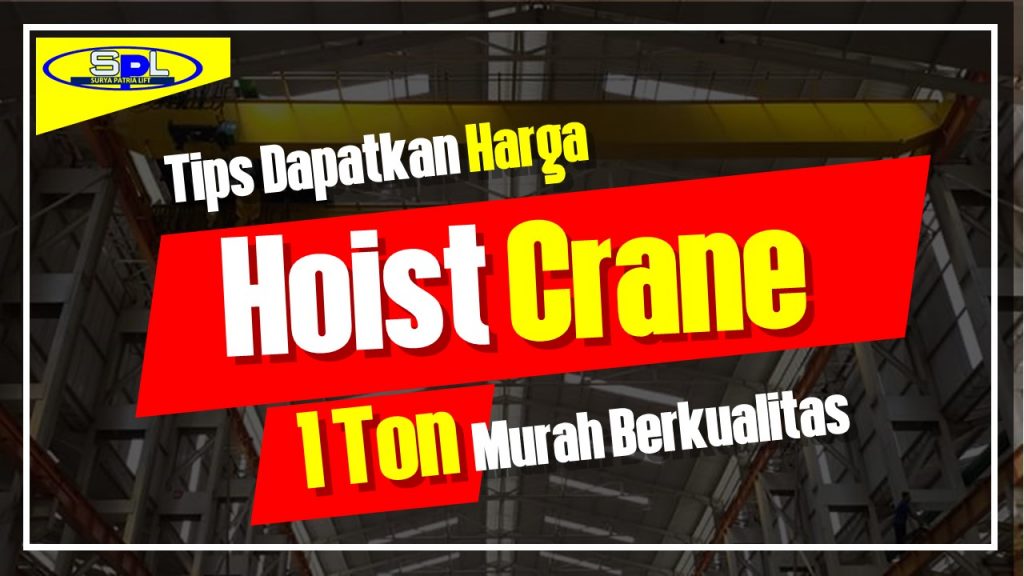 Tips Dapatkan Harga Hoist Crane 1 Ton Murah Berkualitas