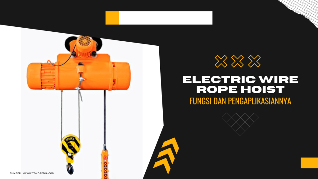 Electric Wire Rope Hoist, Fungsi dan Pengaplikasiannya